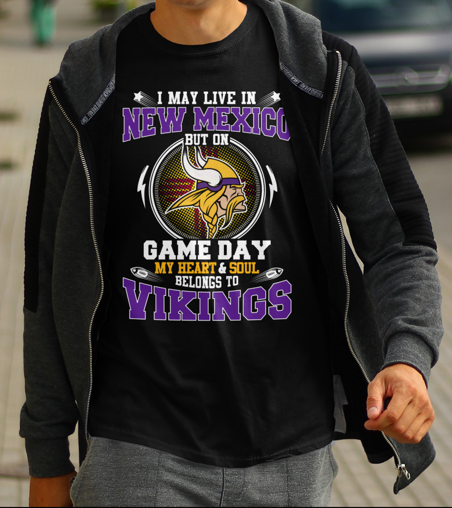 I May Live In New Mexico But On Game Day My Heart & Soul Belongs To Vikings T-Shirt