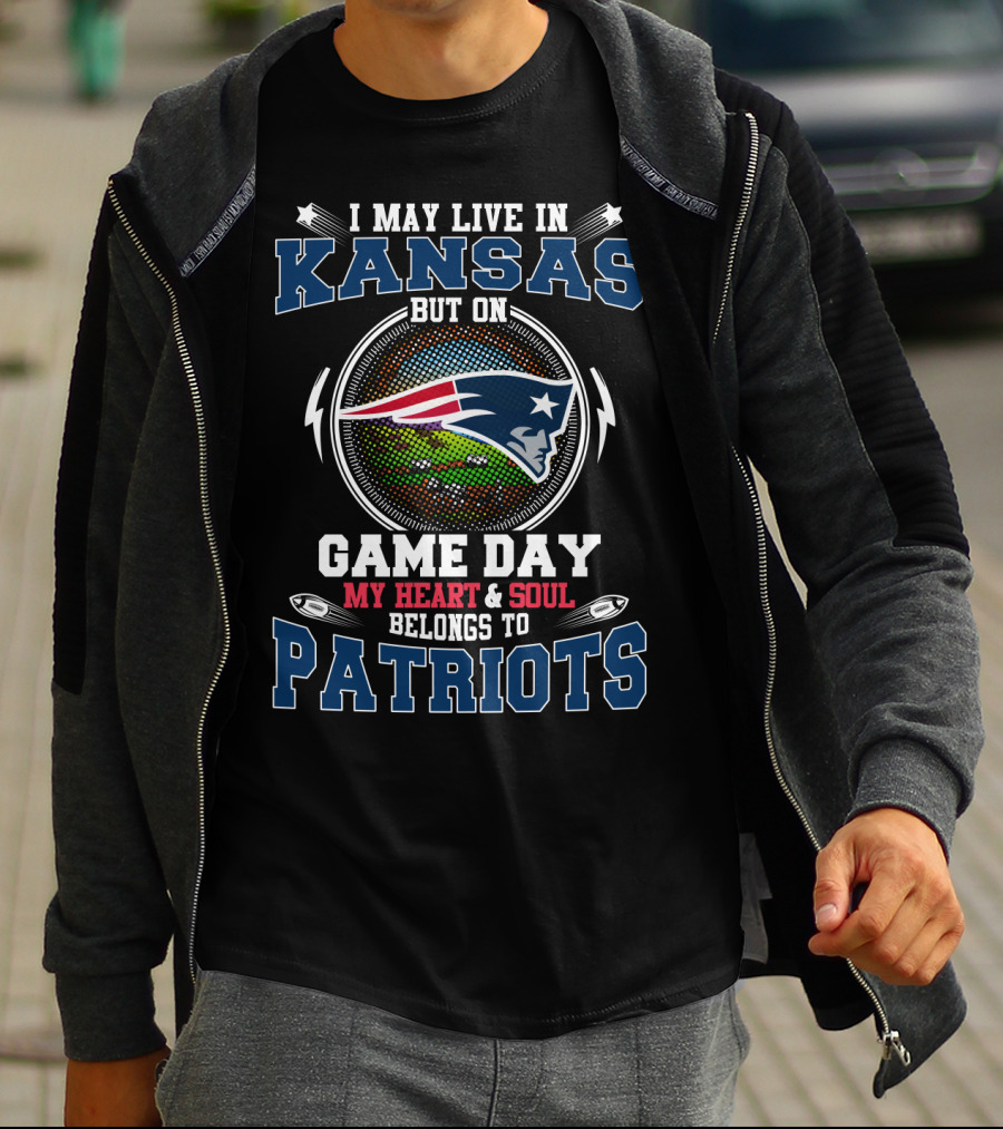 I May Live In Kansas But On Game Day My Heart & Soul Belongs To Patriots T-Shirt