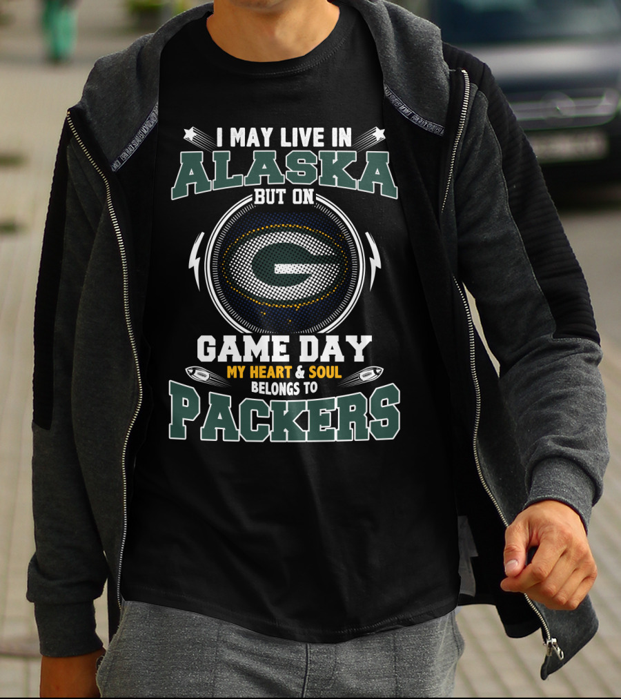 I May Live In Alaska But On Game Day My Heart & Soul Belongs To Packers T-Shirt