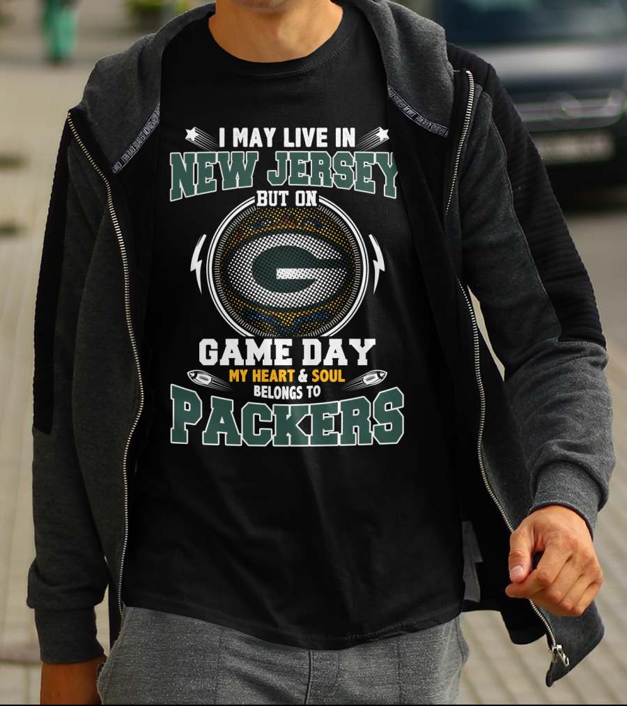 I May Live In New Jersey But On Game Day My Heart & Soul Belongs To Packers T-Shirt