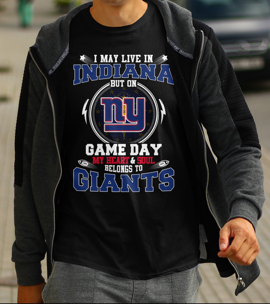 I May Live In Indiana But On Game Day My Heart & Soul Belongs To Ny Giants T-Shirt