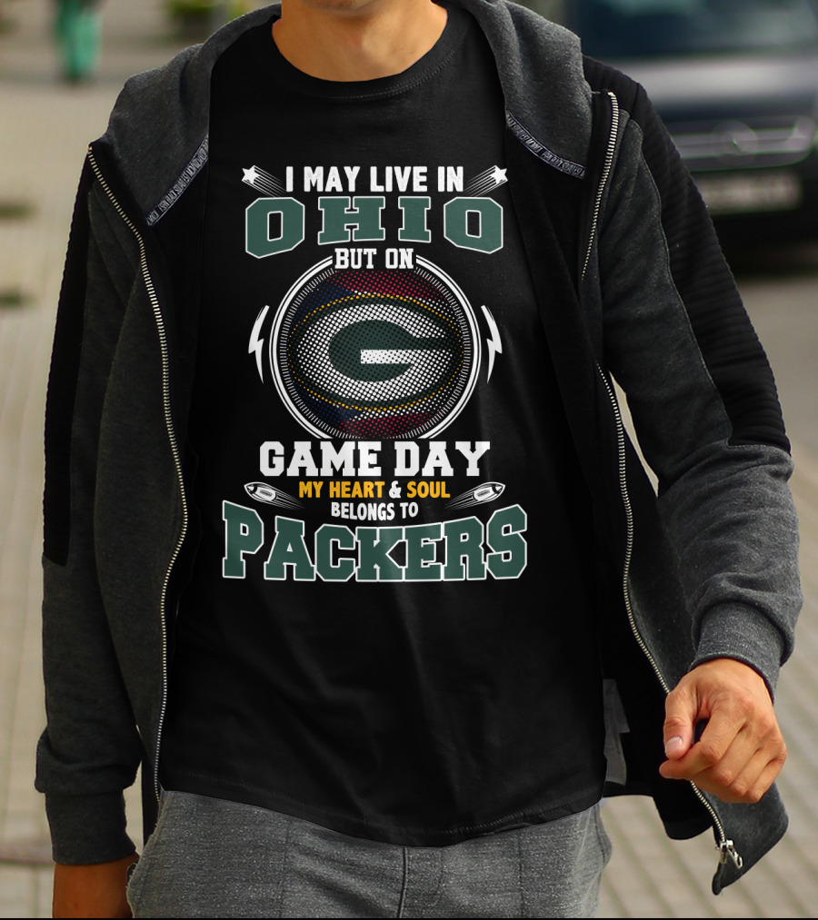I May Live In Ohio But On Game Day My Heart & Soul Belongs To Packers T-Shirt