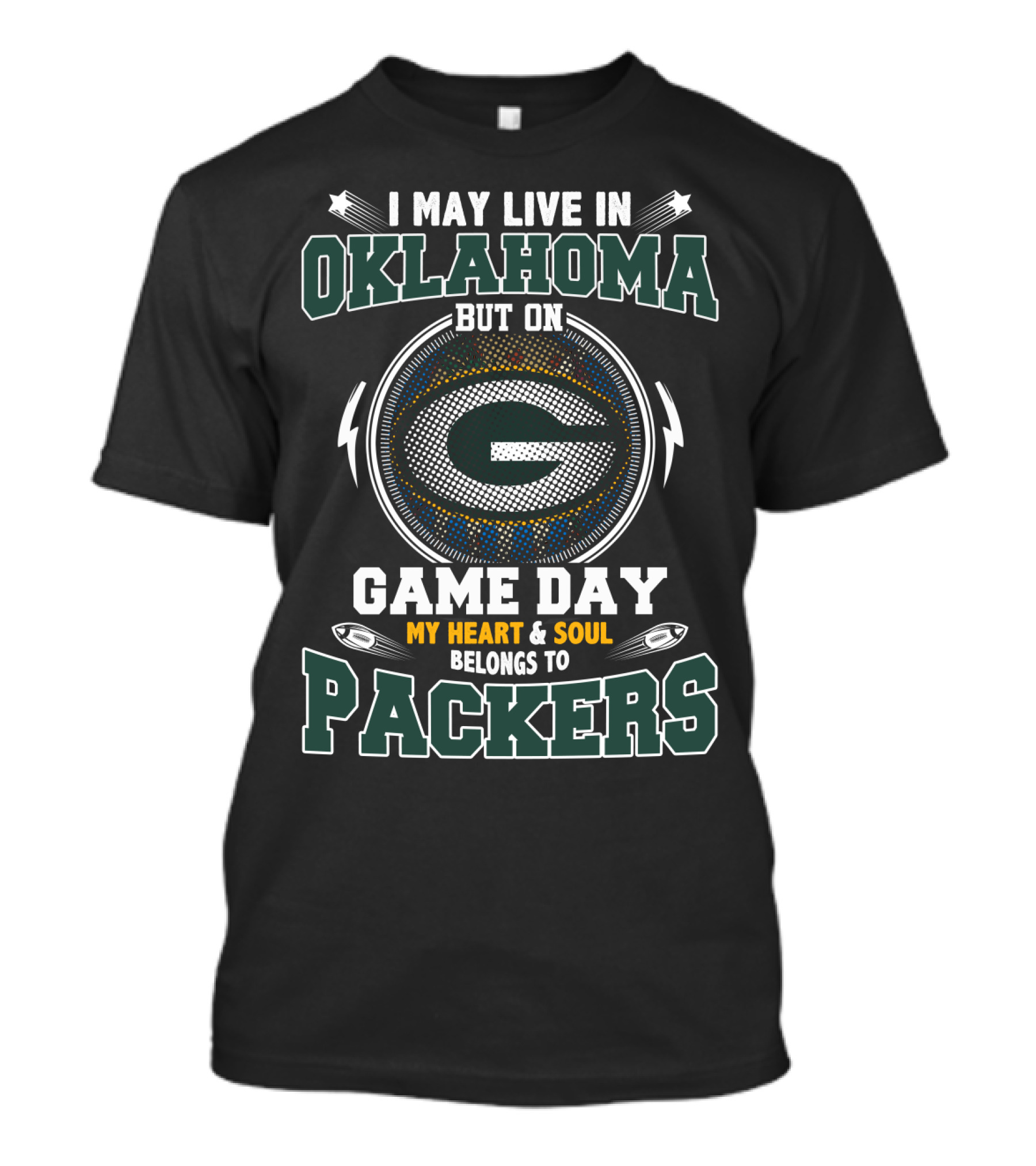 I May Live In Oklahoma But On Game Day My Heart & Soul Belongs To Packers T-Shirt