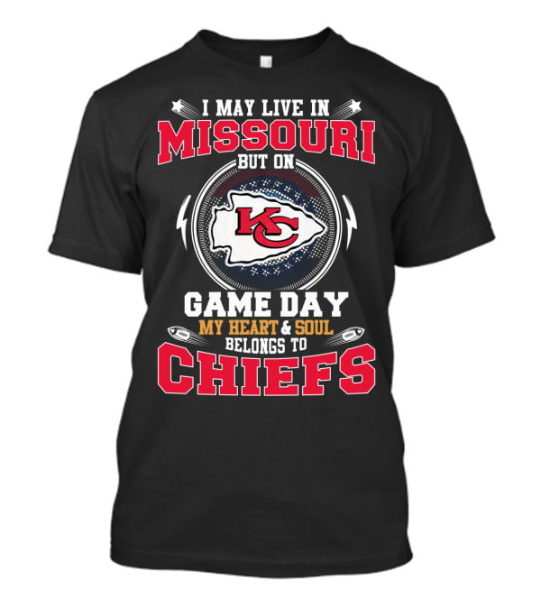 I May Live In Missouri But On Game Day My Heart & Soul Belongs To Chiefs T-Shirt