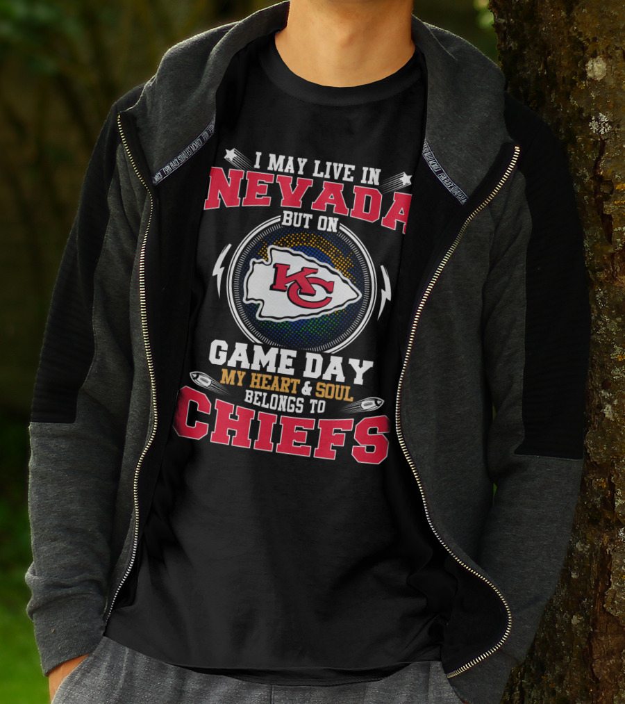 I May Live In Nevada But On Game Day My Heart And Soul Belongs To Chiefs Kc T-Shirt
