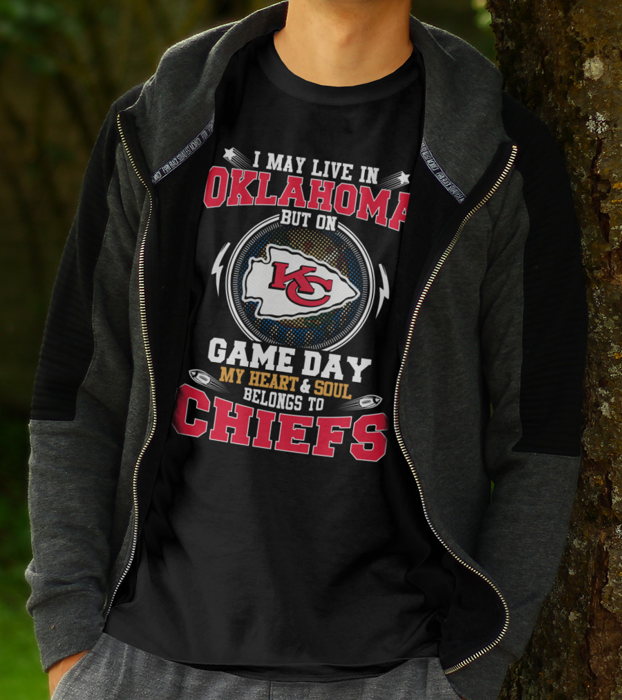 I May Live In Oklahoma But On Game Day My Heart And Soul Belongs To Chiefs T-Shirt