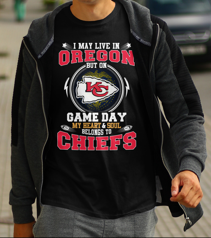 I May Live In Oregon But On Game Day My Heart & Soul Belongs To Chiefs T-Shirt