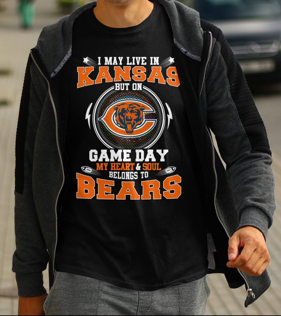 I May Live In Kansas But My Heart And Soul Belongs To Bears On Game Day T-Shirt