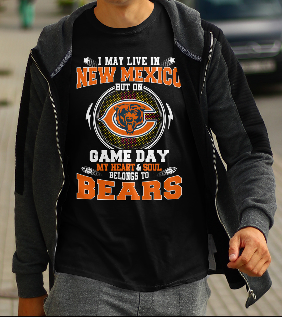 I May Live In New Mexico But On Game Day My Heart & Soul Belongs To Bears T-Shirt