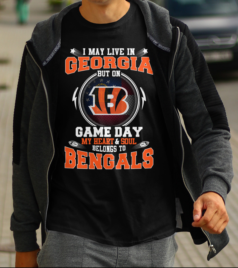 I May Live In Georgia But On Game Day My Heart & Soul Belongs To Bengals T-Shirt