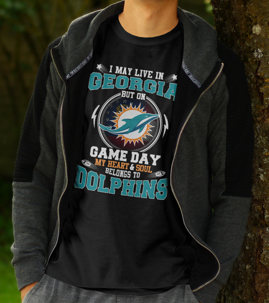 I May Live In Georgia But On Game Day My Heart & Soul Belongs To Dolphins T-Shirt
