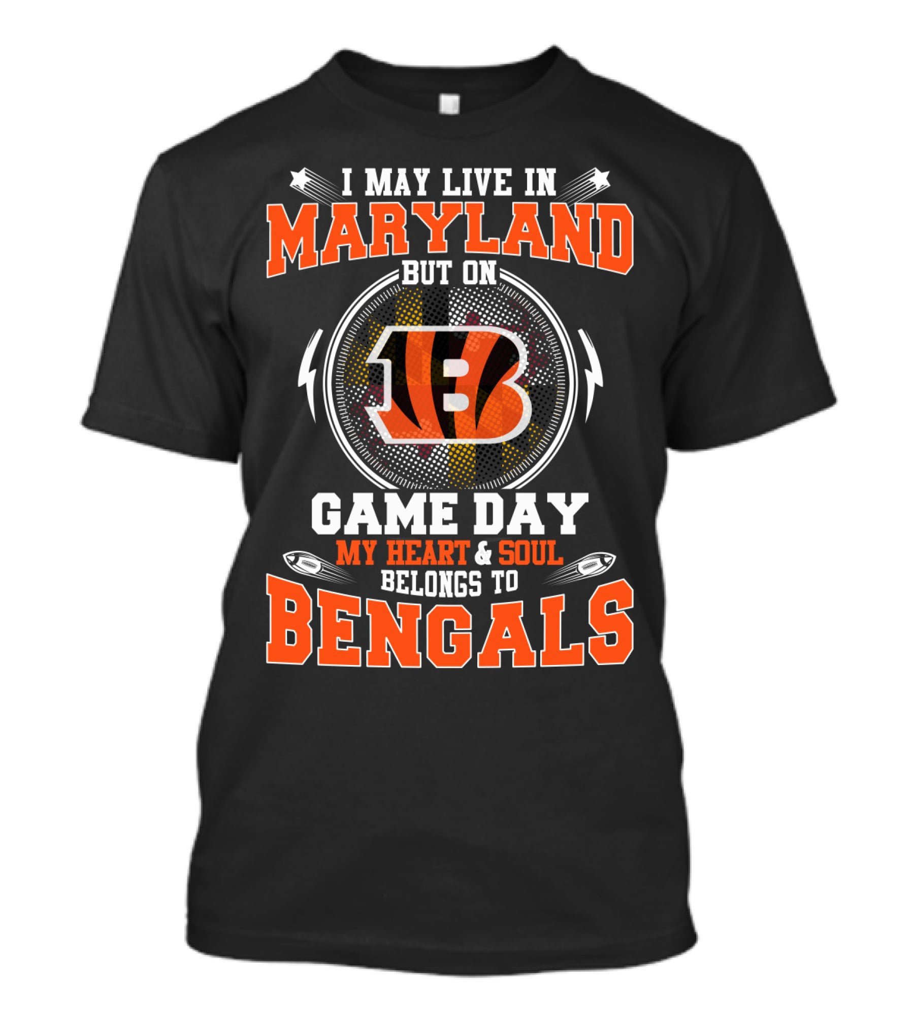 I May Live In Maryland But On Game Day My Heart & Soul Belongs To Bengals T-Shirt
