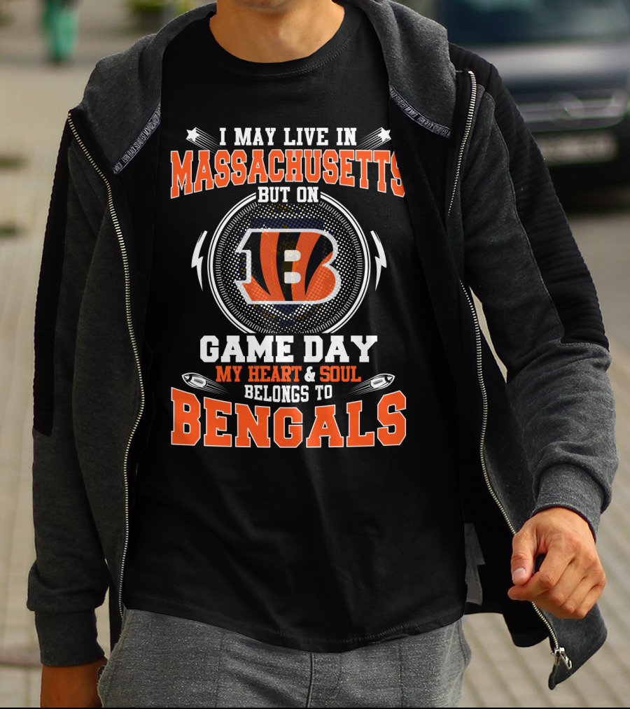 I May Live In Massachusetts But On Game Day My Heart And Soul Belongs To Bengals T-Shirt