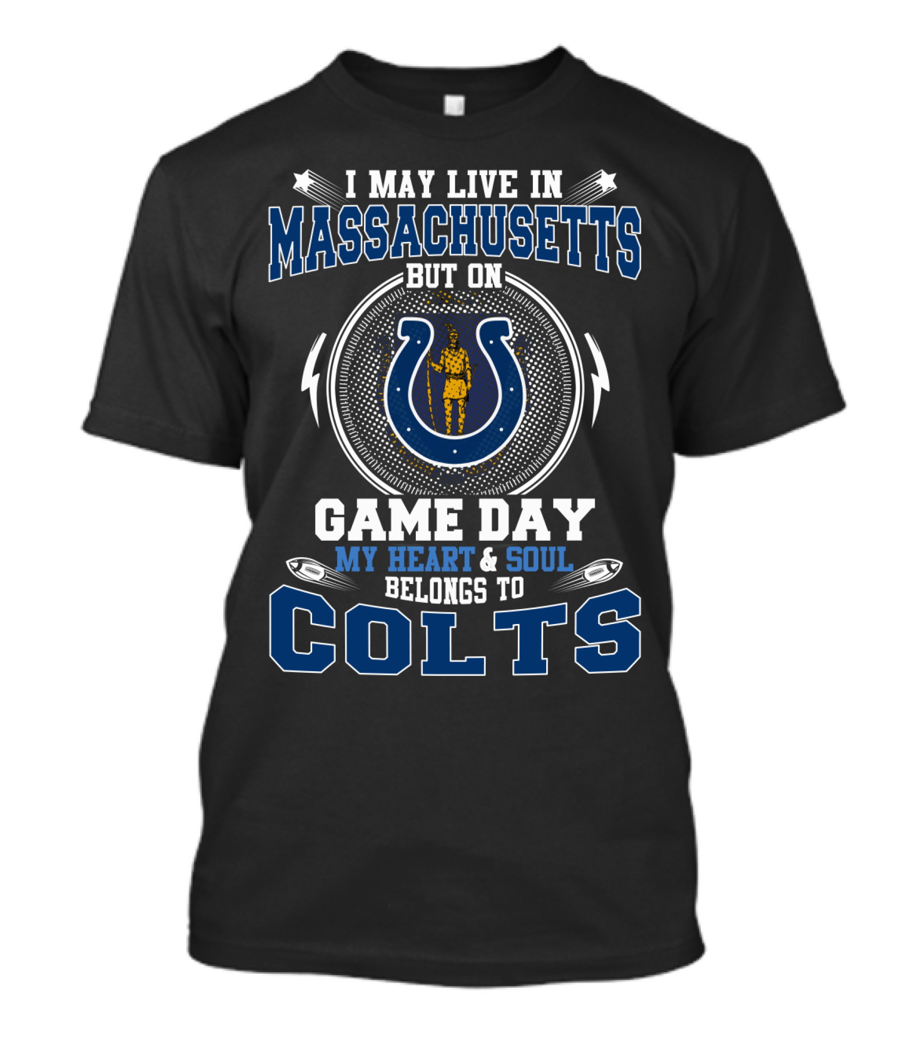 I May Live In Massachusetts Game Day My Heart & Soul Belongs To Colts T-Shirt