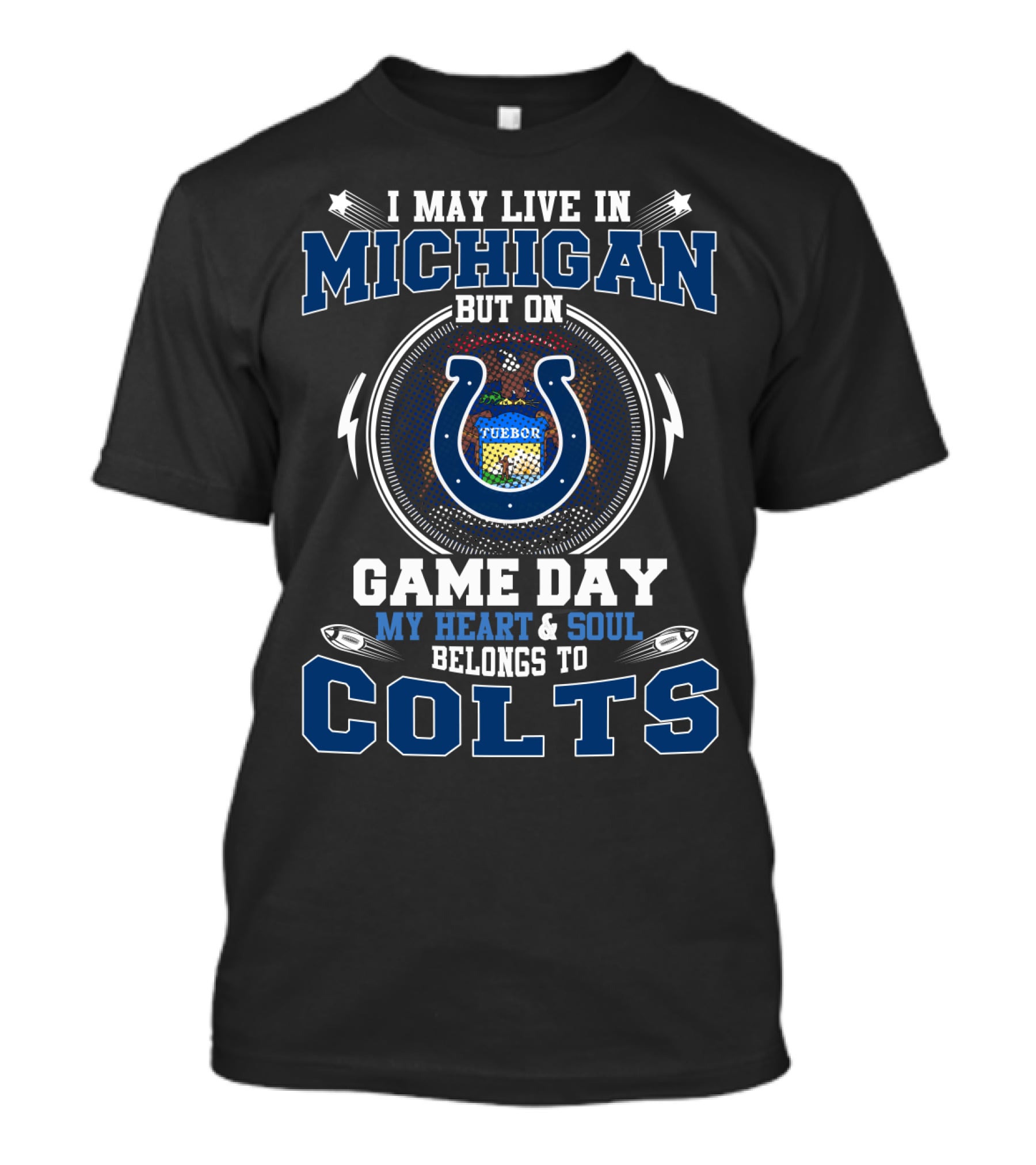 I May Live In Michigan But On Game Day My Heart & Soul Belongs To Colts T-Shirt