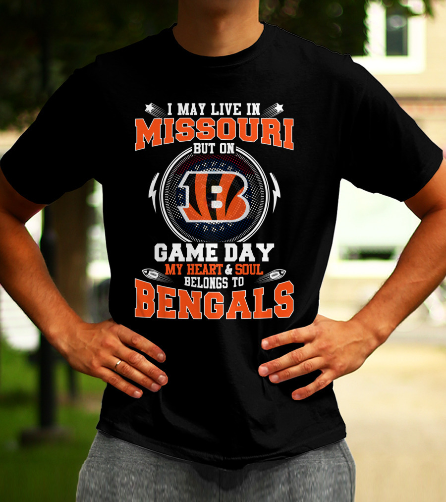 I May Live In Missouri But On Game Day My Heart And Soul Belongs To Bengals T-Shirt