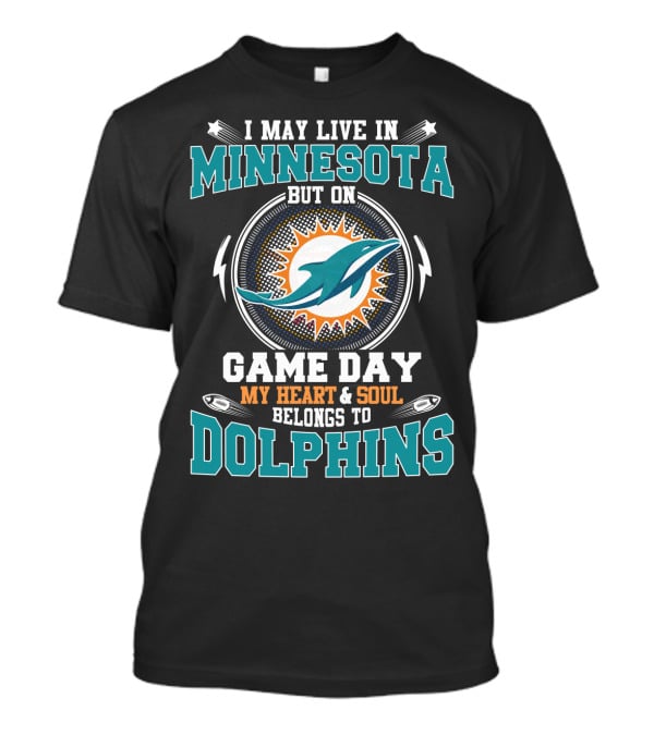 Minnesota But On Game Day My Heart & Soul Belongs To Dolphins T-Shirt