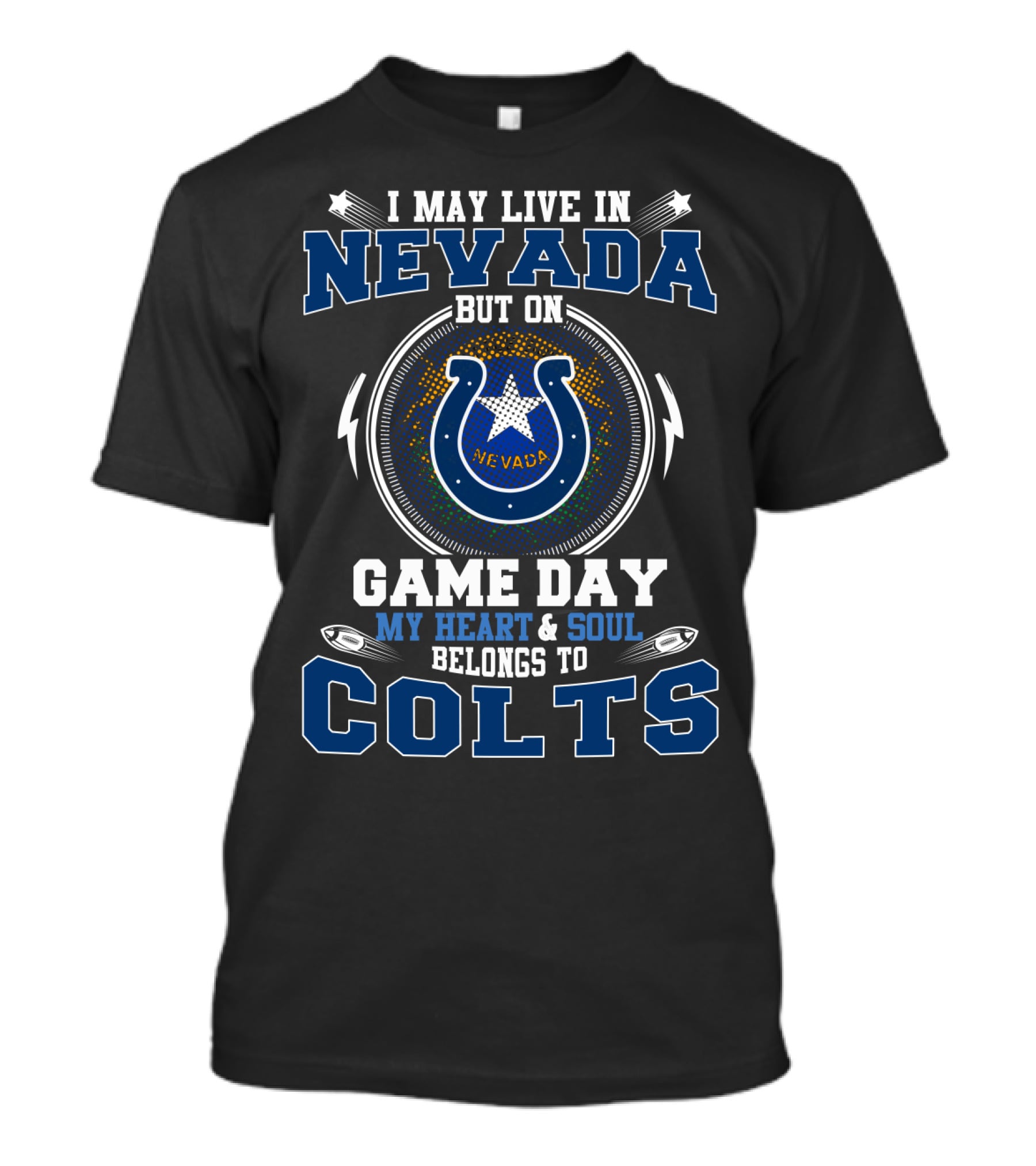 I May Live In Nevada But On Game Day My Heart & Soul Belongs To Colts Nevada T-Shirt