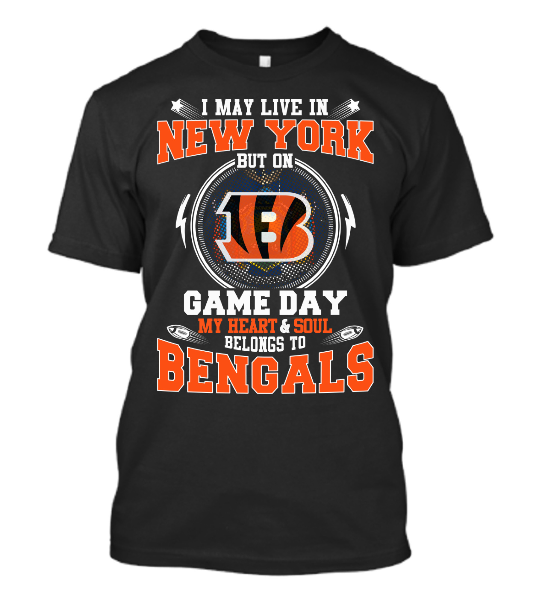 I May Live In New York Game Day My Heart And Soul Belongs To Bengals T-Shirt