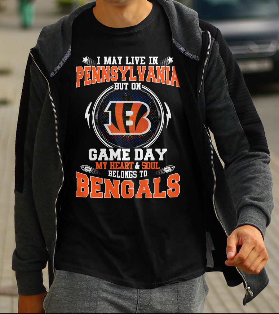 I May Live In Pennsylvania Game Day My Heart And Soul Belongs To Bengals T-Shirt