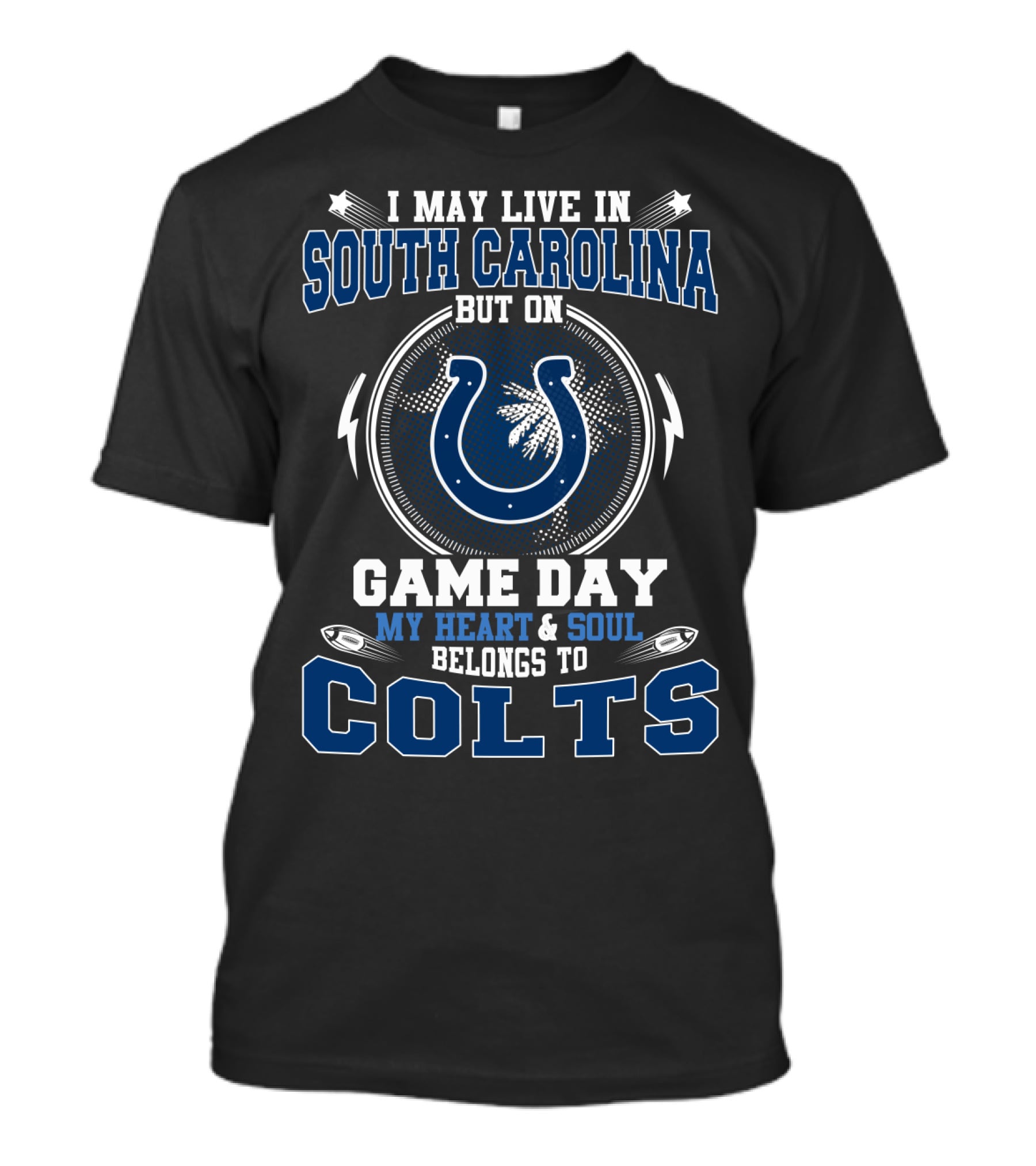 I May Live In South Carolina But On Game Day My Heart & Soul Belongs To Colts T-Shirt