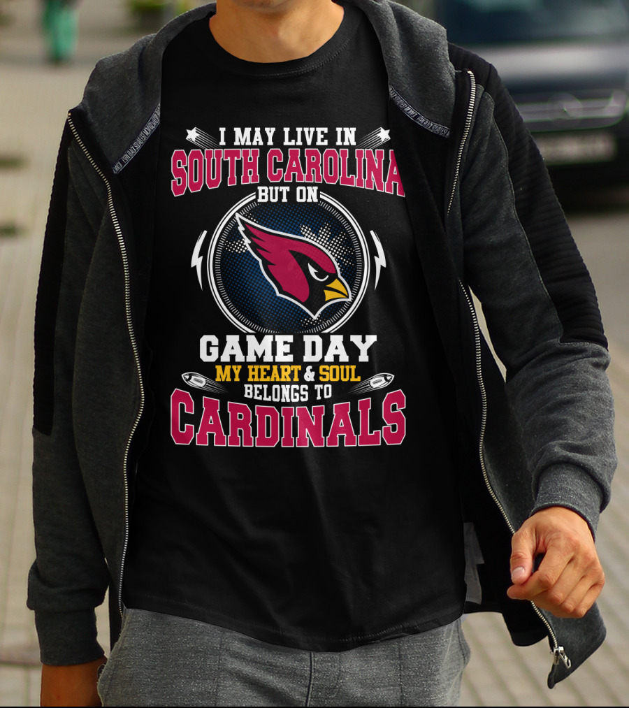 I May Live In South Carolina But On Game Day My Heart & Soul Belongs To Cardinals T-Shirt