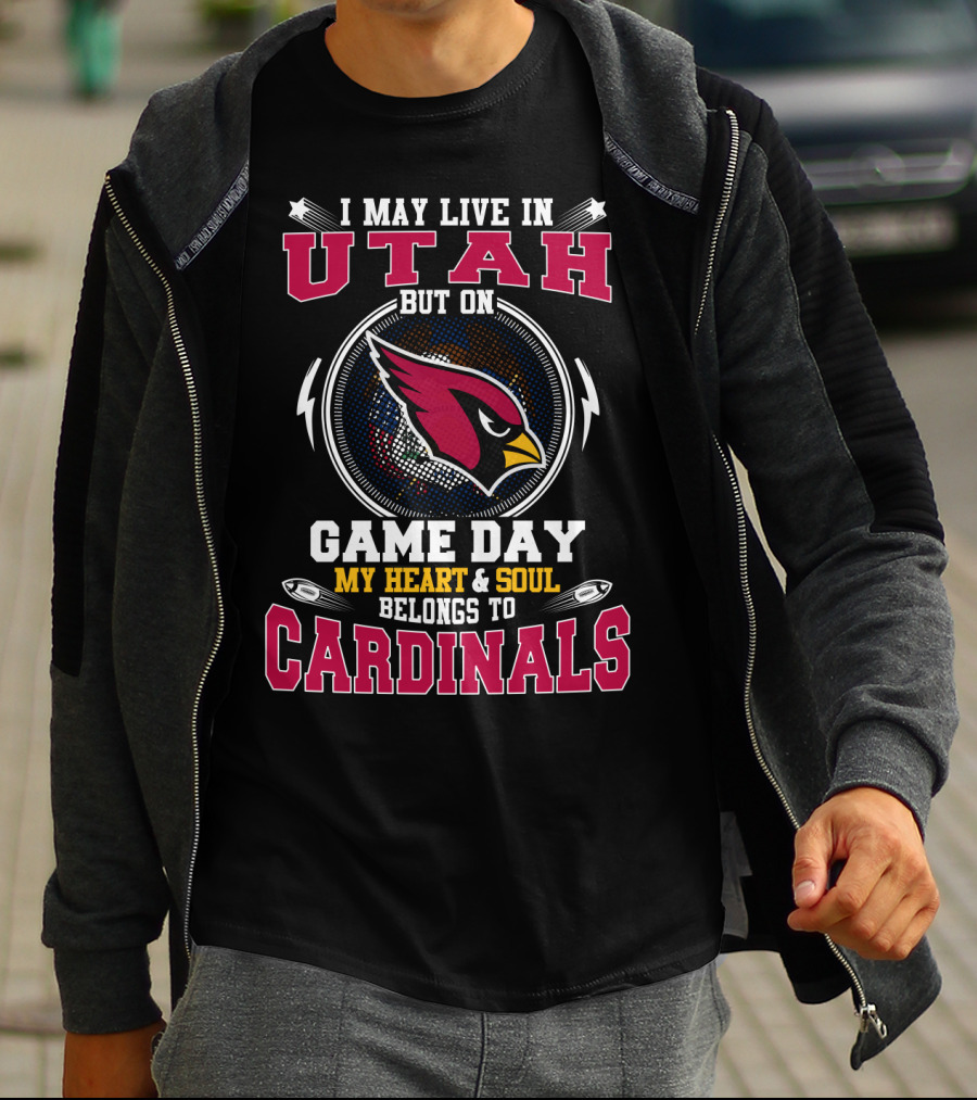 I May Live In Utah But On Game Day My Heart And Soul Belongs To Cardinals T-Shirt