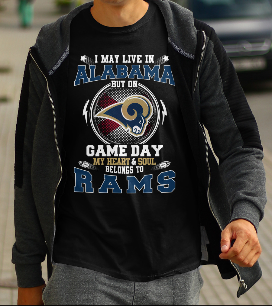 I May Live In Alabama But On Game Day My Heart & Soul Belongs To Rams T-Shirt