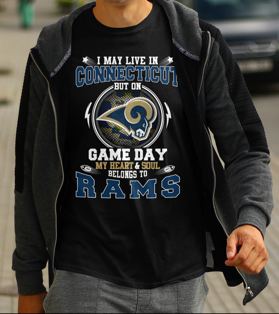 I May Live In Connecticut But On Game Day My Heart And Soul Belongs To Rams T-Shirt