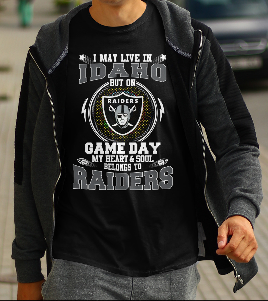 I May Live In Idaho But On Game Day My Heart & Soul Belongs To Raiders T-Shirt