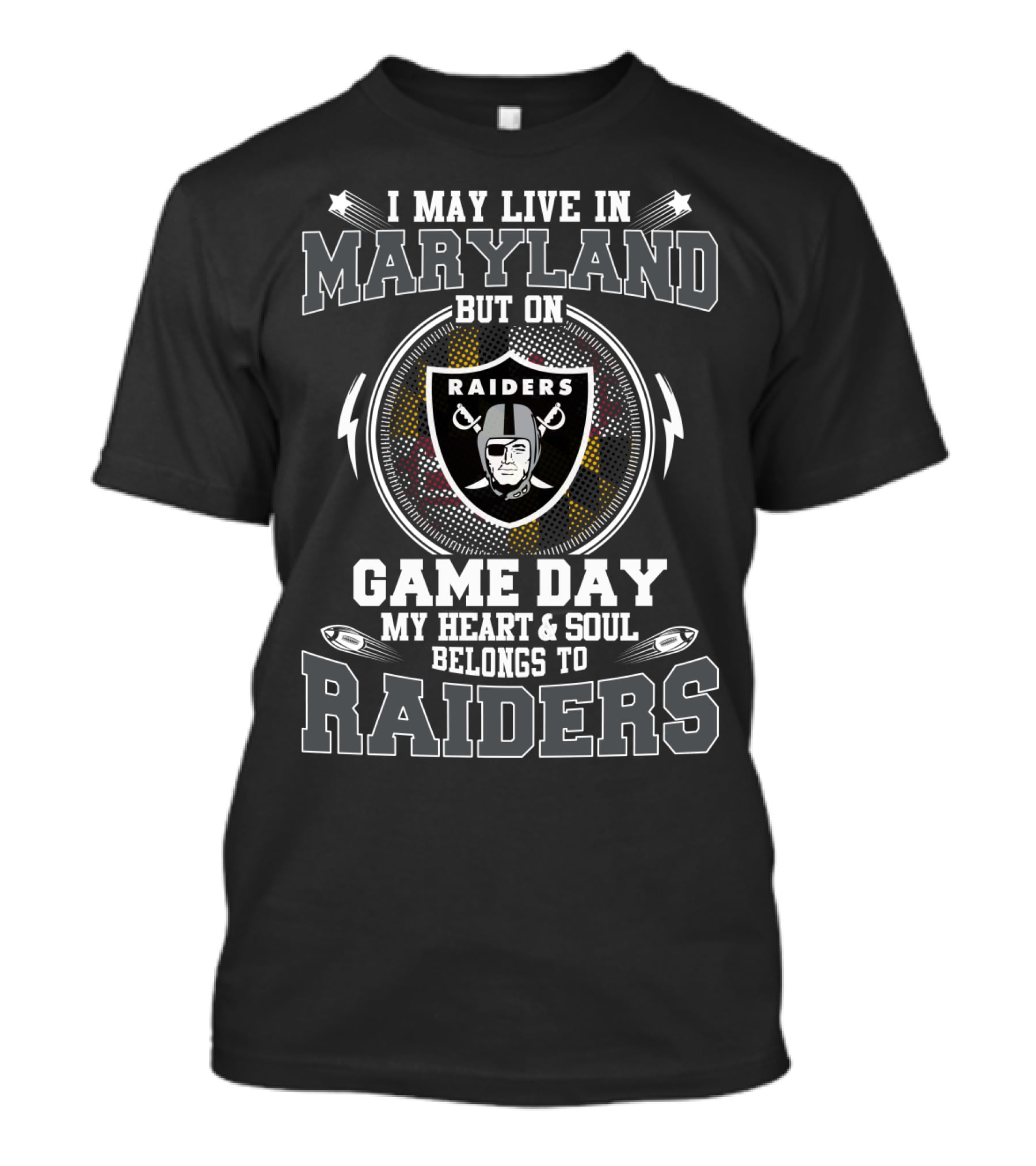 I May Live In Maryland But On Game Day My Heart & Soul Belongs To Raiders T-Shirt