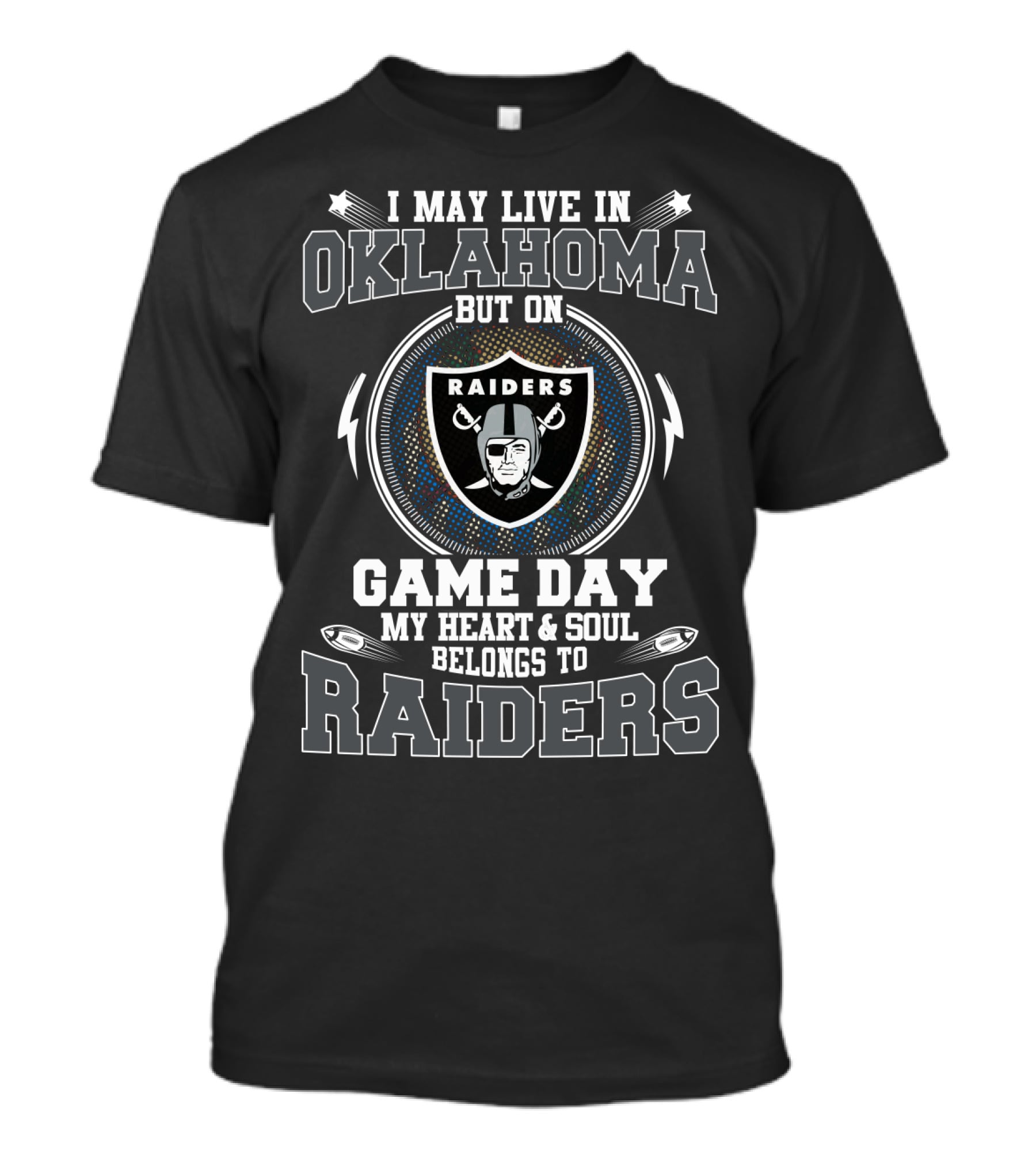 I May Live In Oklahoma But On Game Day My Heart & Soul Belongs To Raiders T-Shirt
