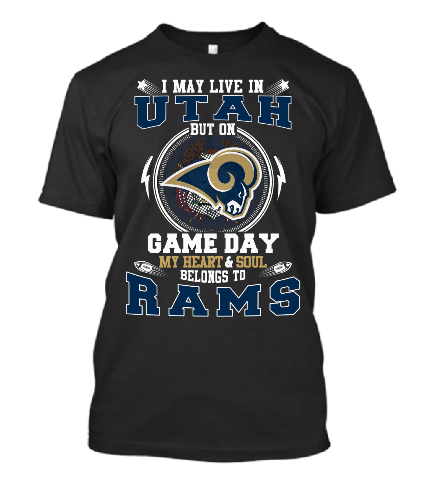 I May Live In Utah But On Game Day My Heart And Soul Belongs To Rams T-Shirt