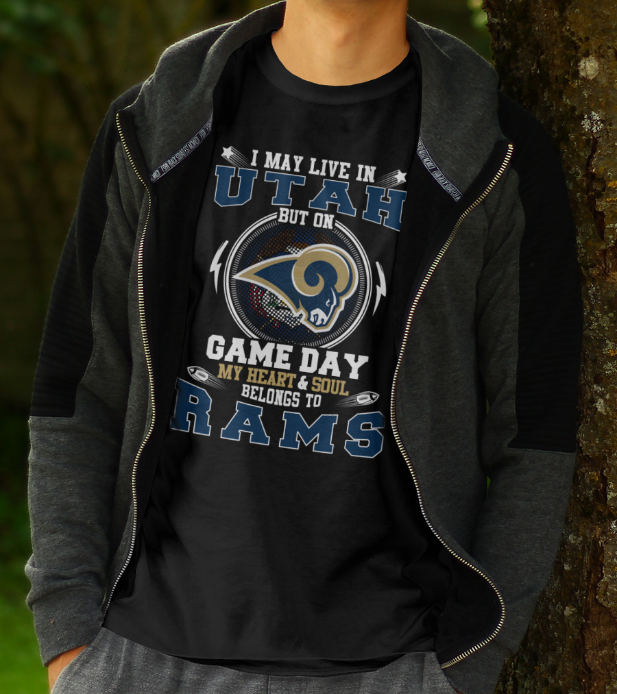 I May Live In Utah But On Game Day My Heart And Soul Belongs To Rams T-Shirt