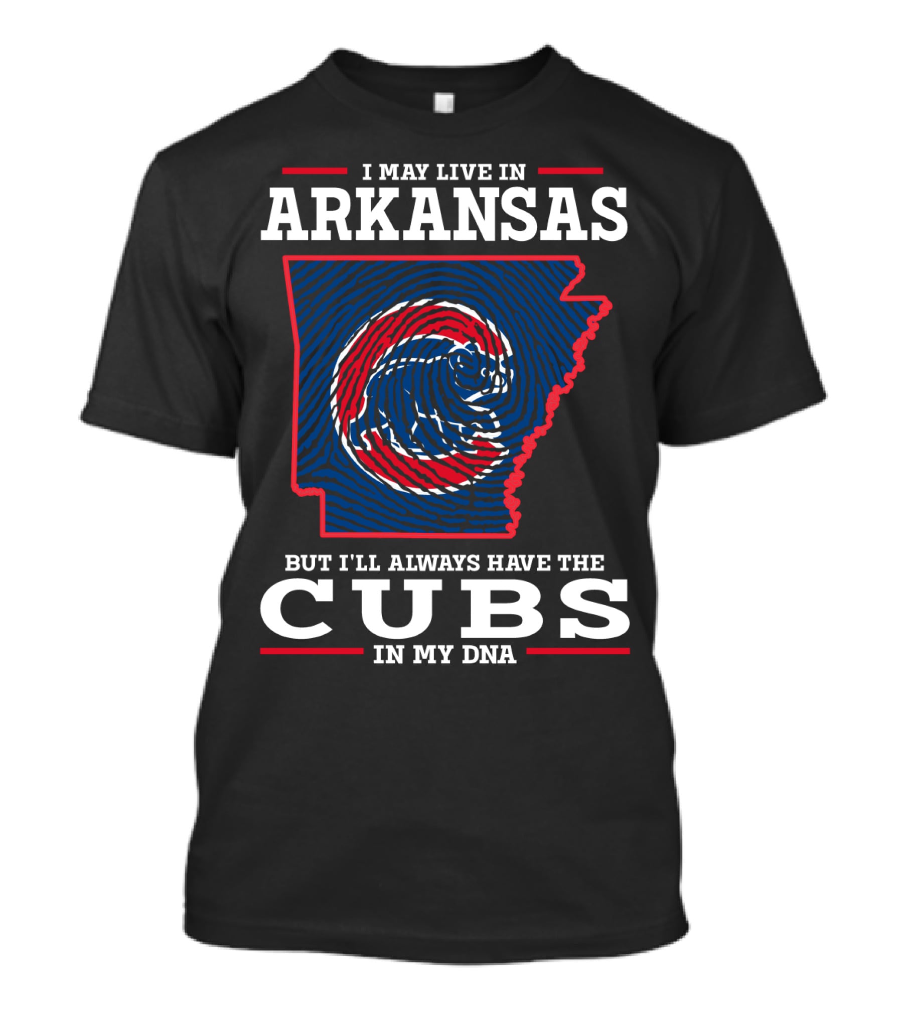 I May Live In Arkansas But I'll Always Have The Cubs In My DNA T-Shirt