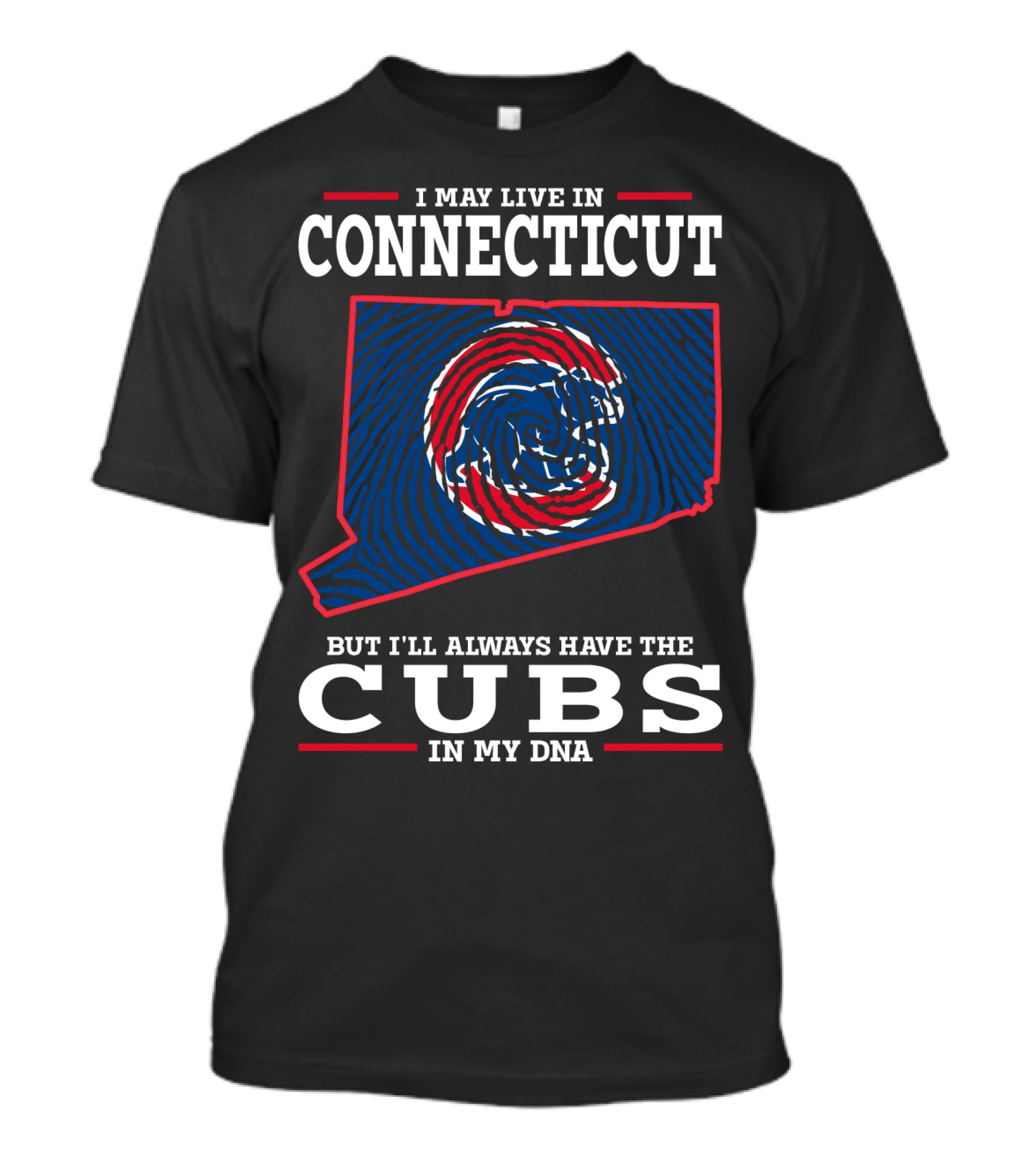 I May Live In Connecticut But I'll Always Have The Cubs In My DNA T-Shirt