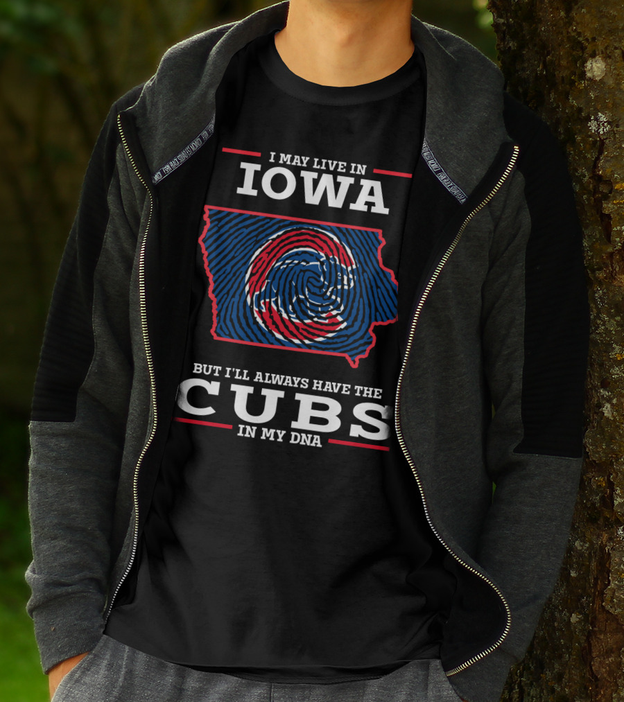 I May Live In Iowa But I'll Always Have The Cubs In My DNA T-Shirt
