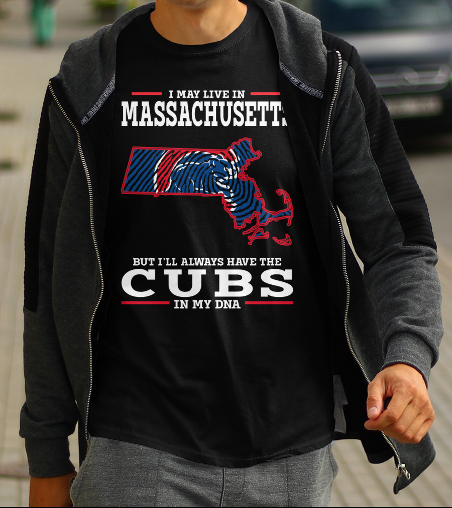 I May Live In Massachusetts But I'll Always Have The Cubs In My DNA T-Shirt