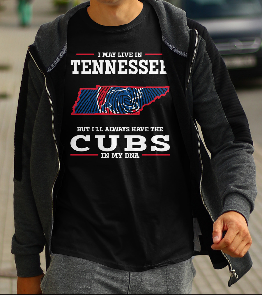 I May Live In Tennessee But I'll Always Have The Cubs In My DNA T-Shirt