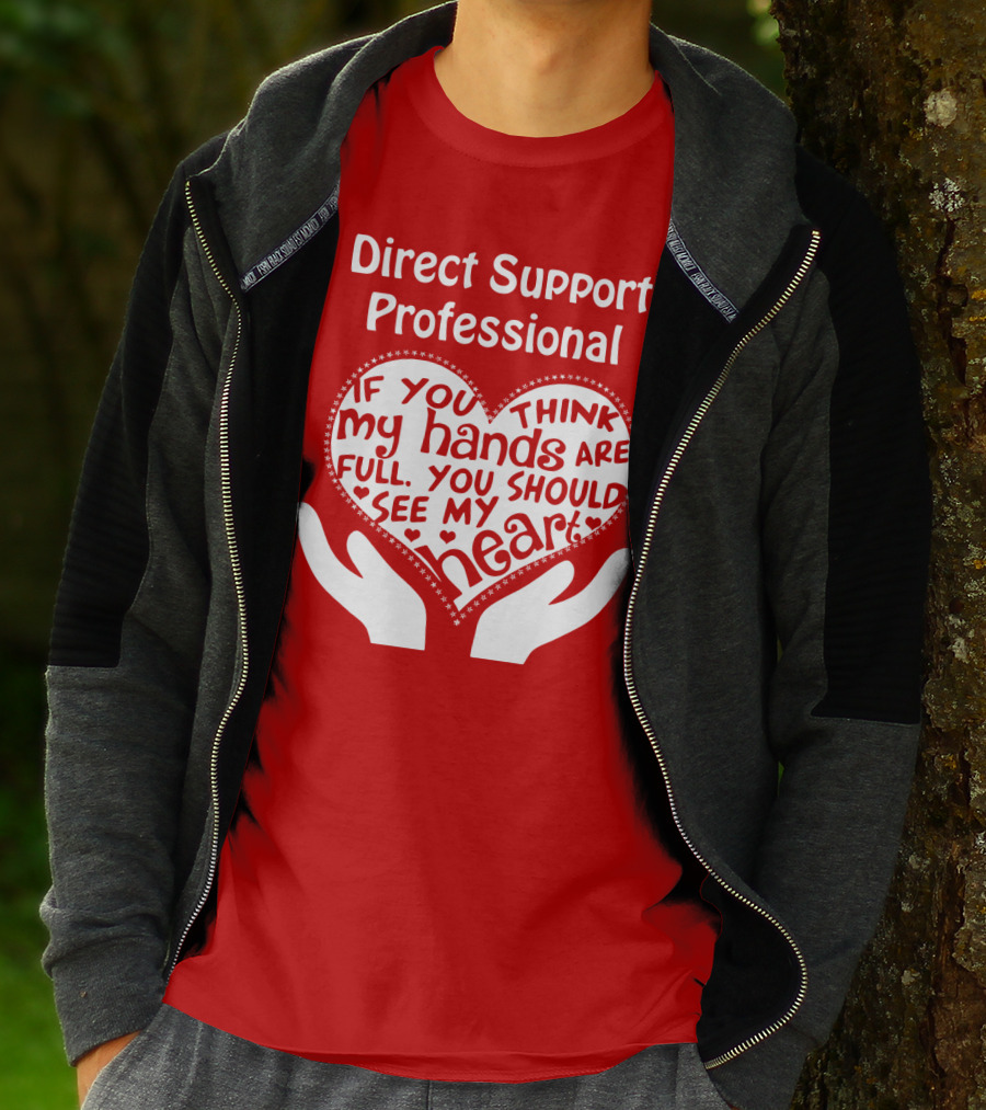 Direct Support Professional Heart And Hands Full Of Love And Dedication T-Shirt