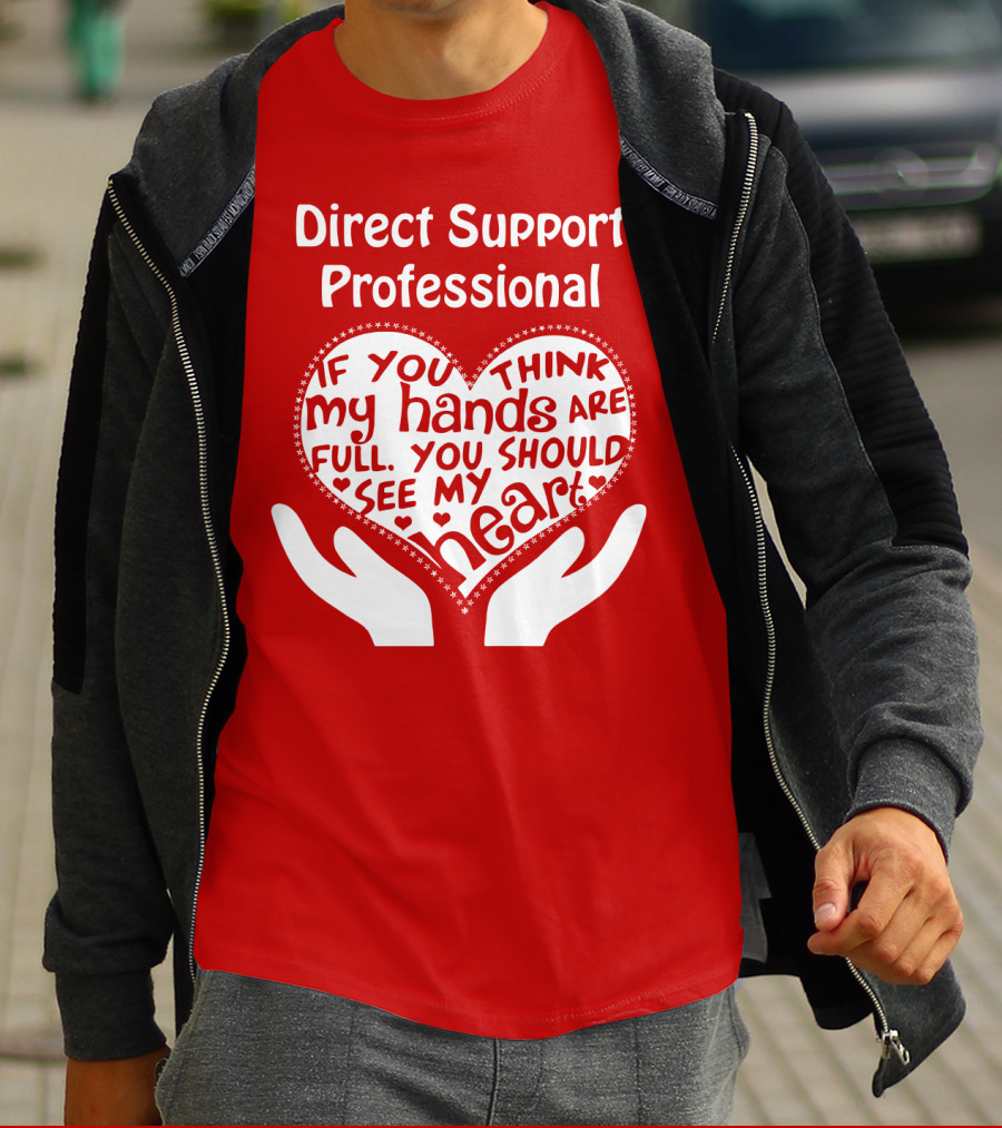 Direct Support Professional Heart And Hands Full Of Love And Dedication T-Shirt