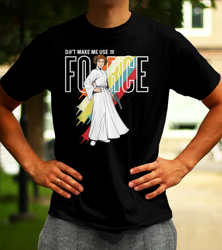 Don't Make Me Use The Force Princess Leia T-Shirt