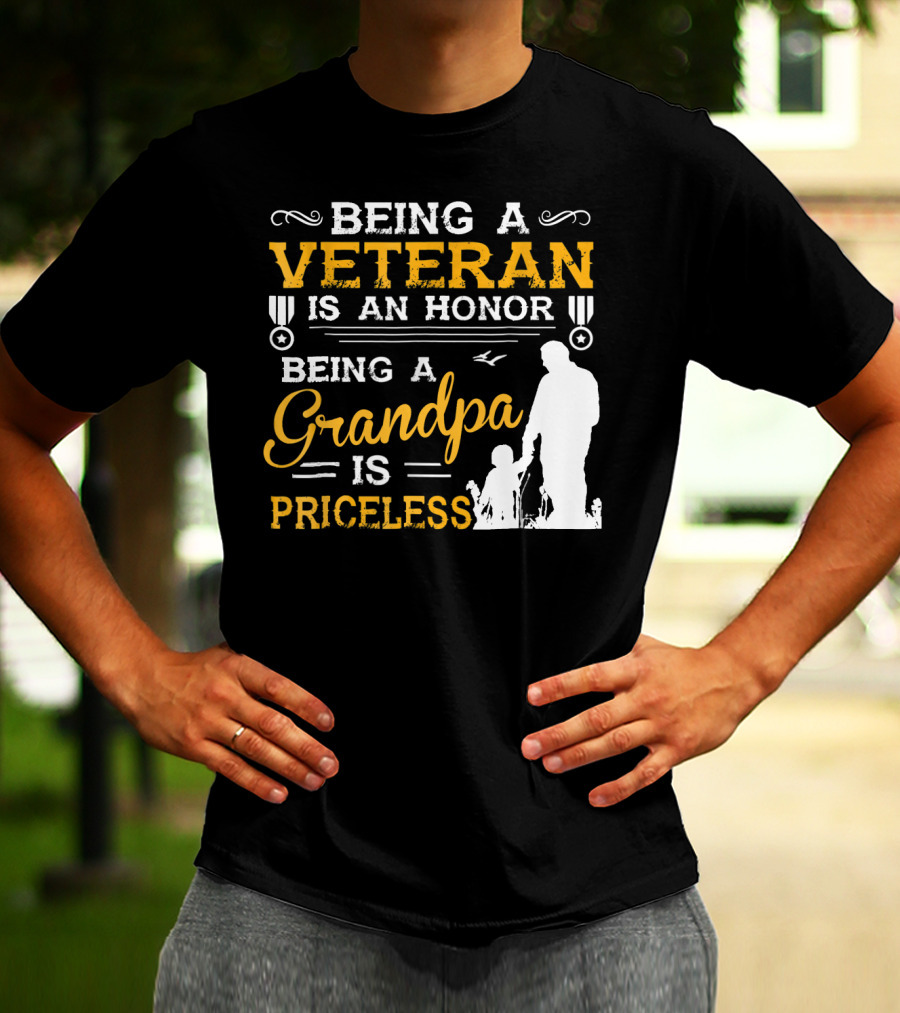 Being A Veteran Is An Honor Being A Grandpa Is Priceless T-Shirt