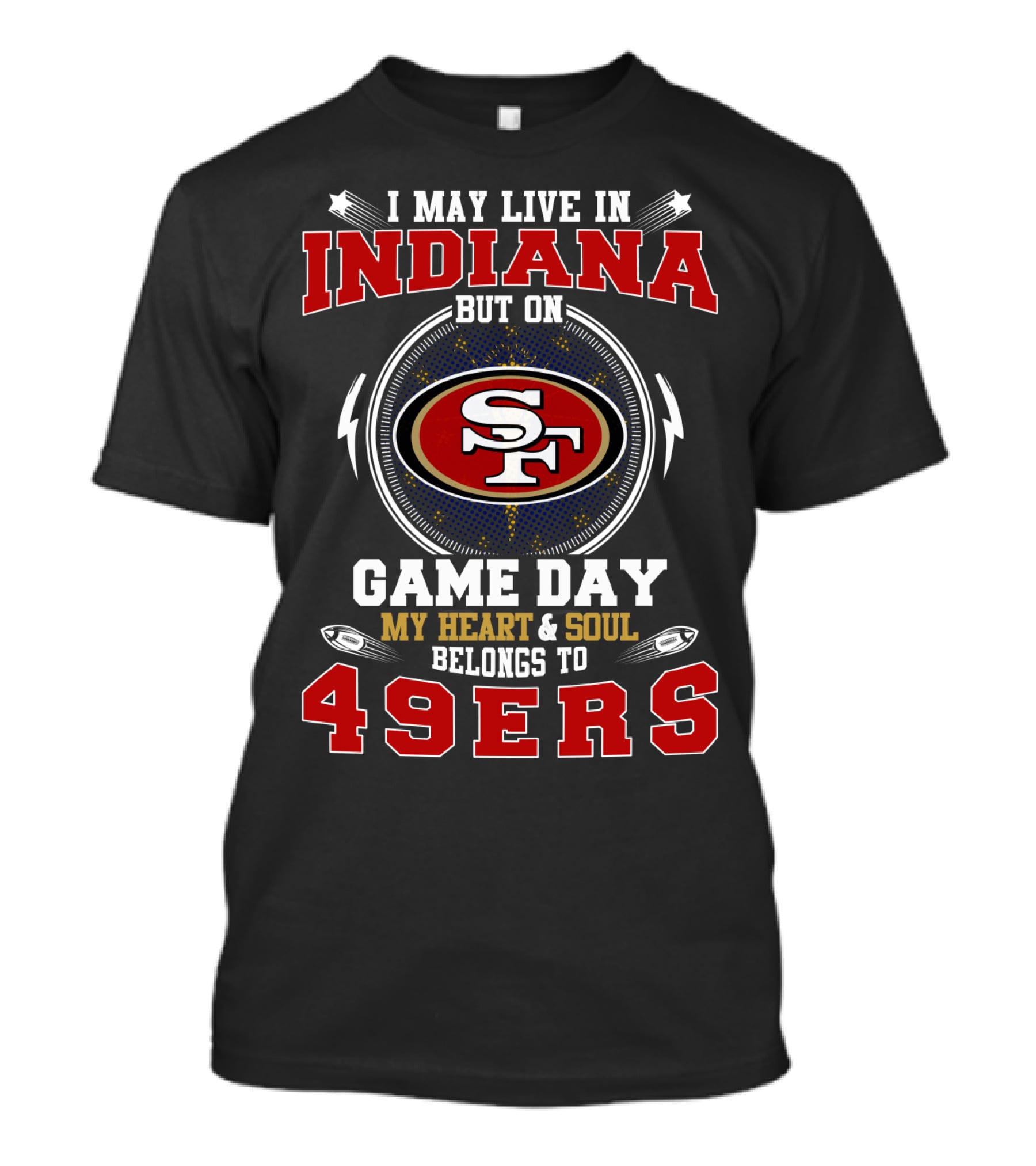 INDIANA HEART SOUL BELONGS TO 49ERS GAME DAY T-Shirt