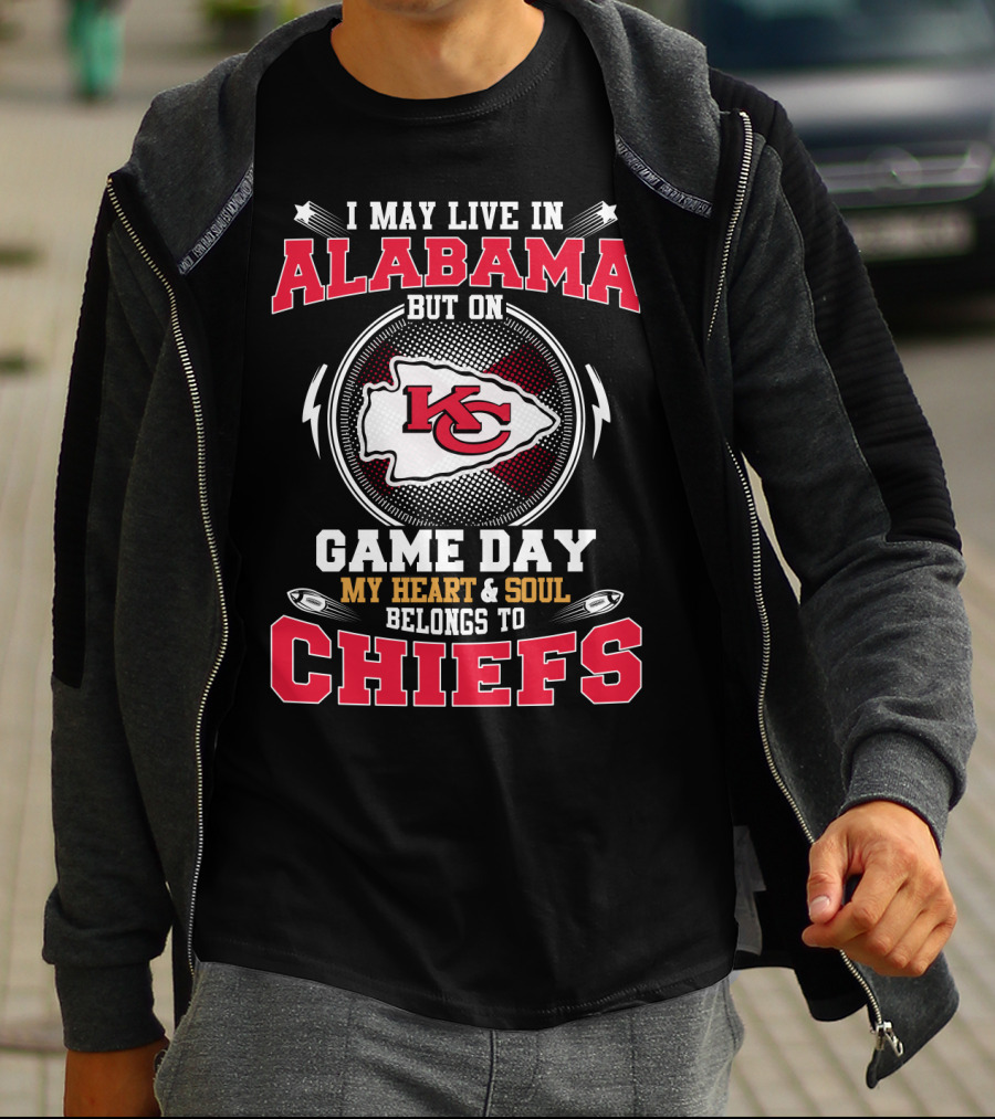 I May Live In Alabama But On Game Day My Heart & Soul Belongs To Chiefs Kansas City Chiefs T-Shirt
