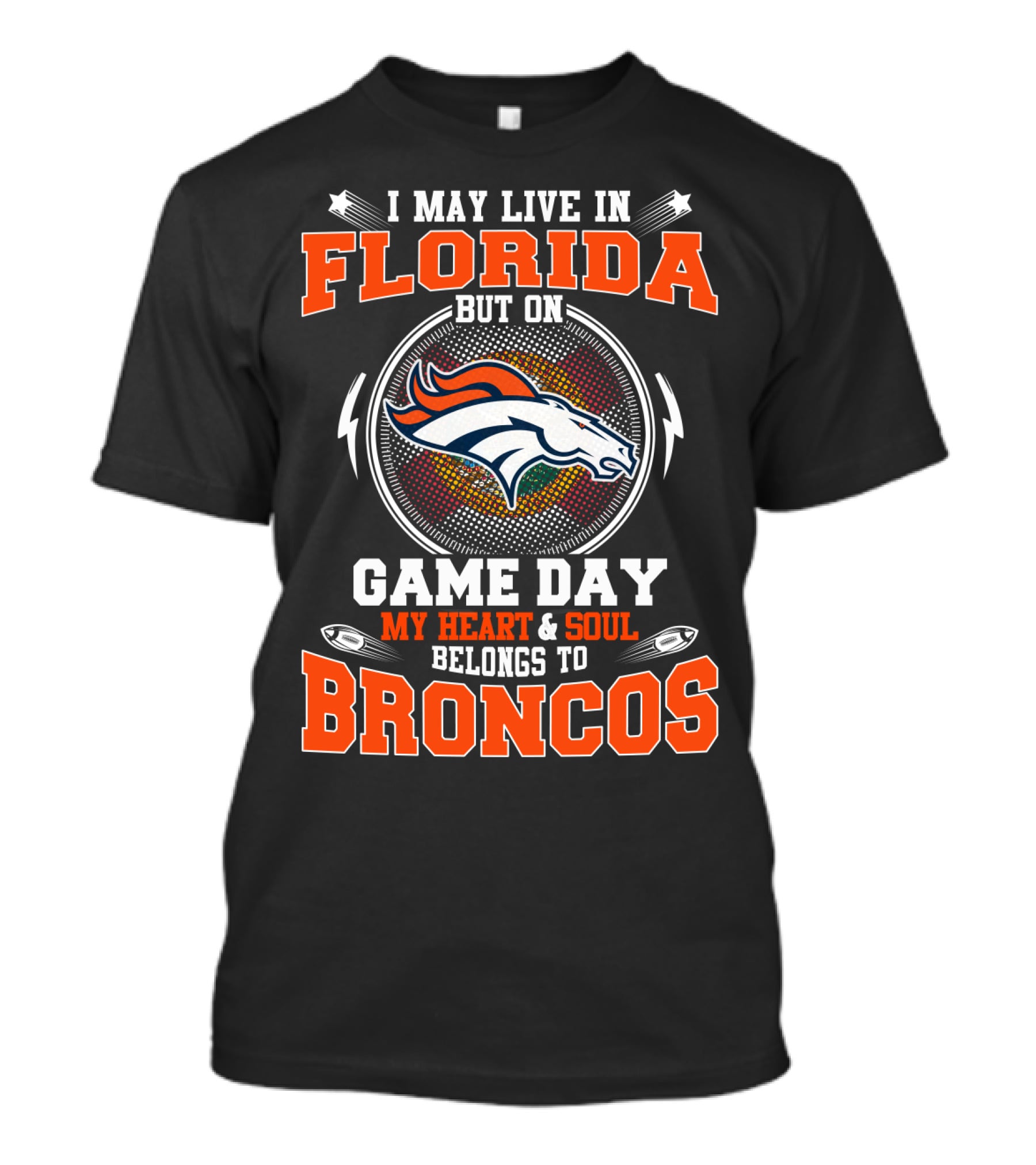 I May Live In Florida But On Game Day My Heart And Soul Belongs To Broncos T-Shirt