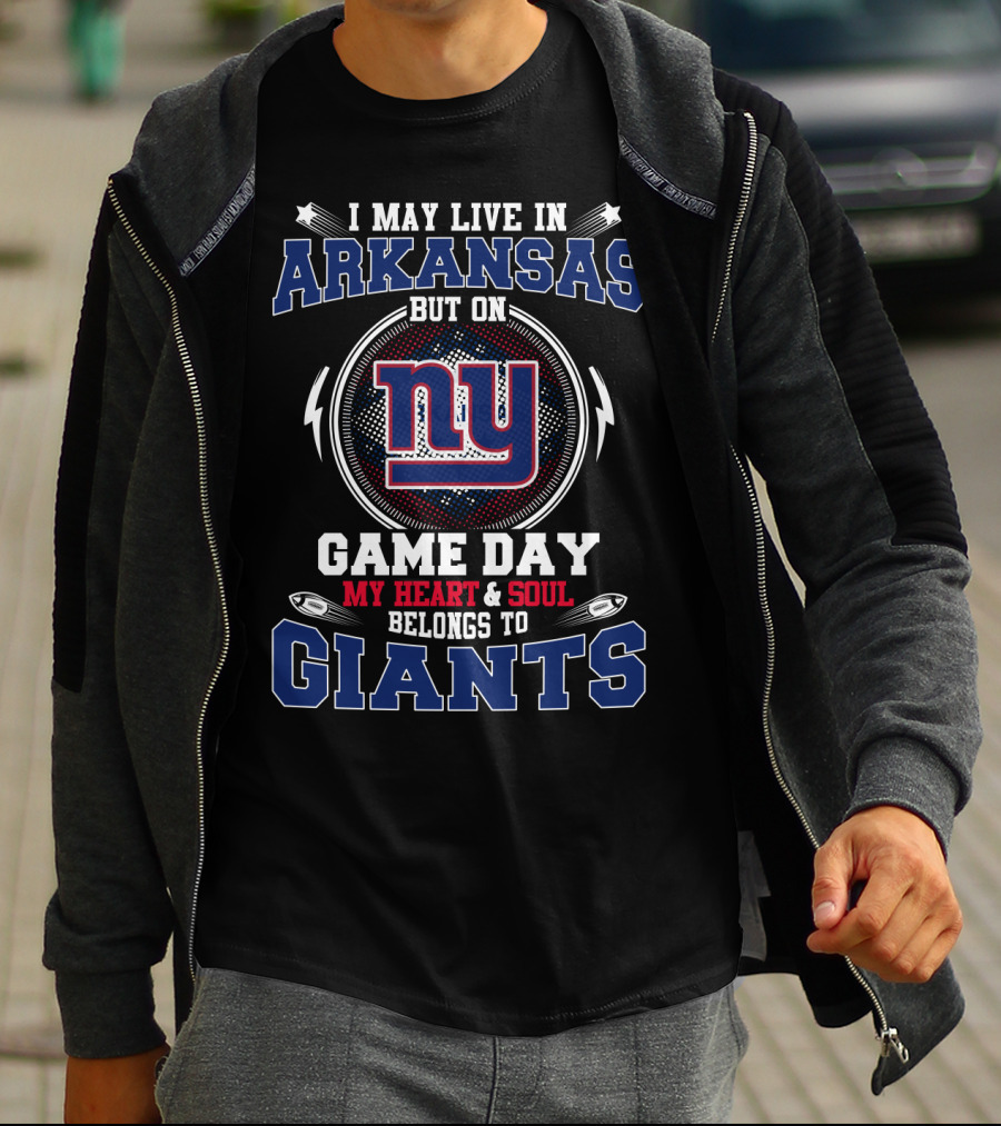 I May Live In Arkansas But On Game Day My Heart And Soul Belongs To Giants NY T-Shirt
