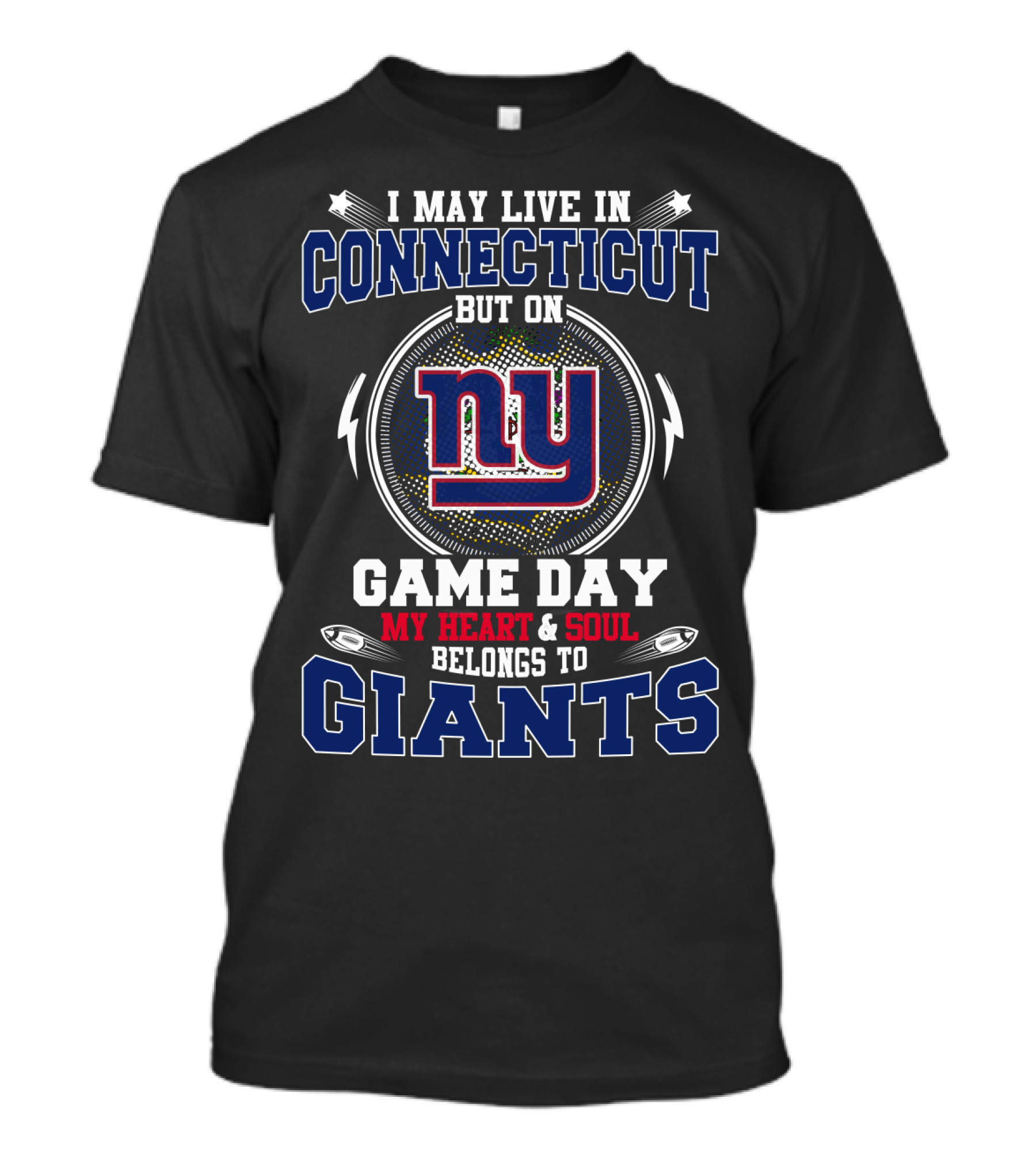 I MAY LIVE IN CONNECTICUT BUT MY HEART And SOUL BELONGS TO NY GIANTS GAME DAY T-Shirt