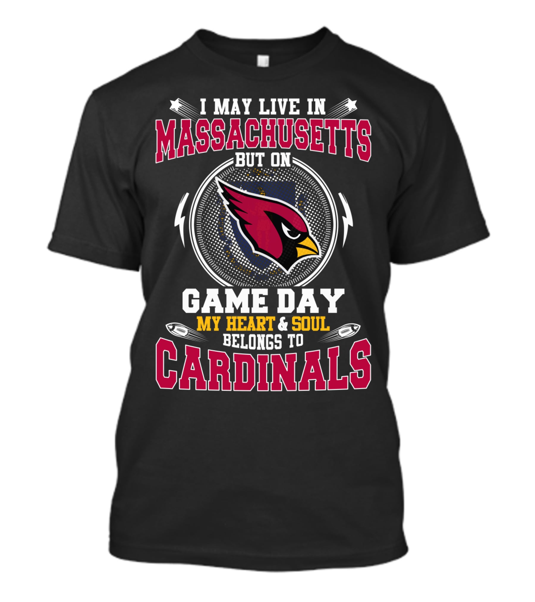 I May Live In Massachusetts But On Game Day My Heart And Soul Belongs To Cardinals T-Shirt