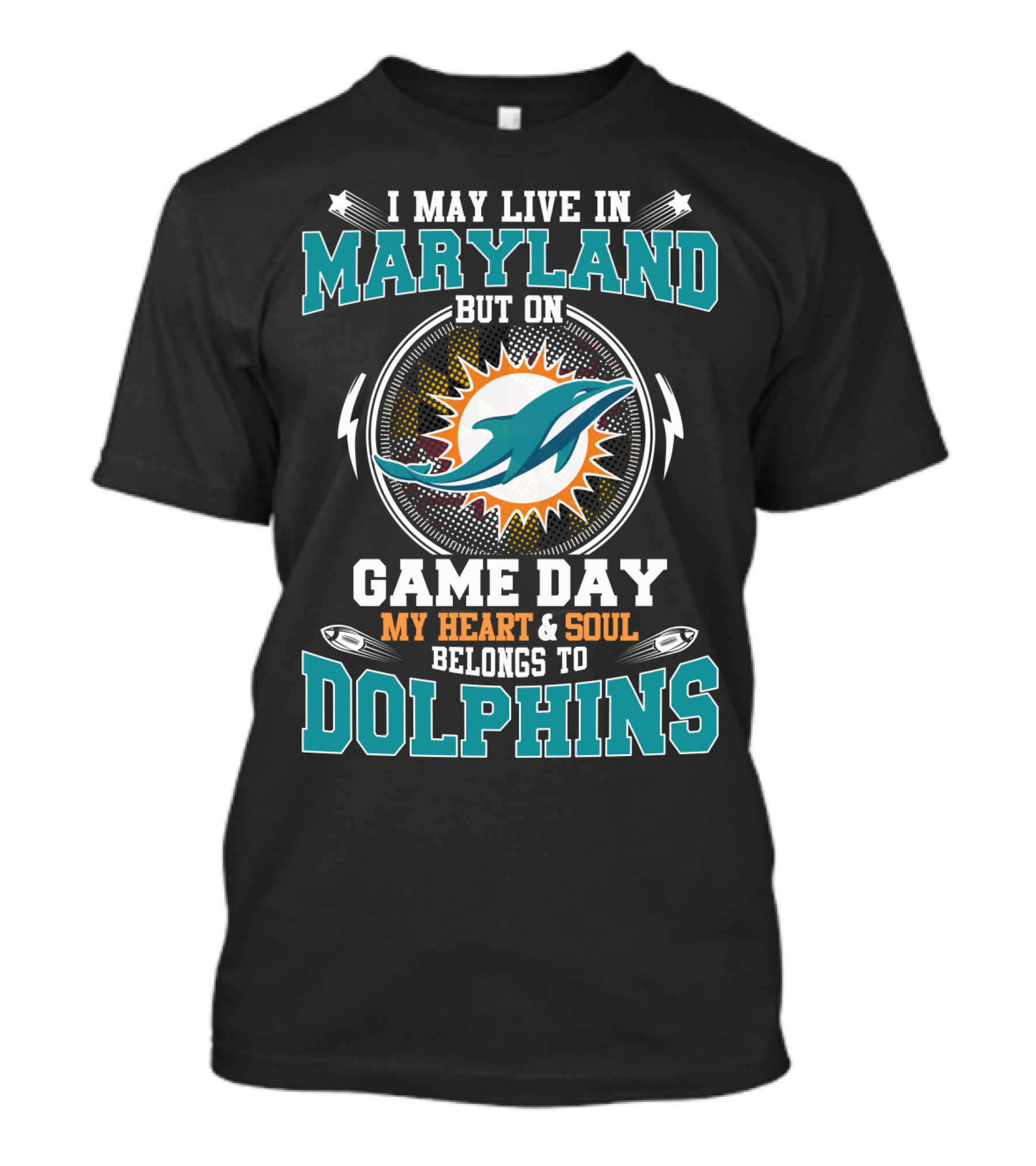 I May Live In Maryland But On Game Day My Heart And Soul Belongs To Dolphins T-Shirt